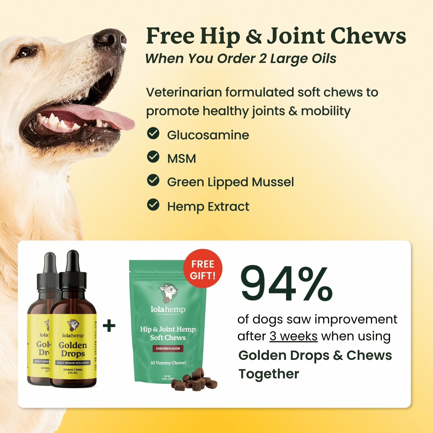 when you buy two large golden oil bottles you get free hip and joint chews with your shipment.